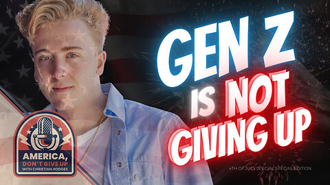 Gen Z is NOT Giving Up. There is Hope, America! │ 4th of July Special Edition