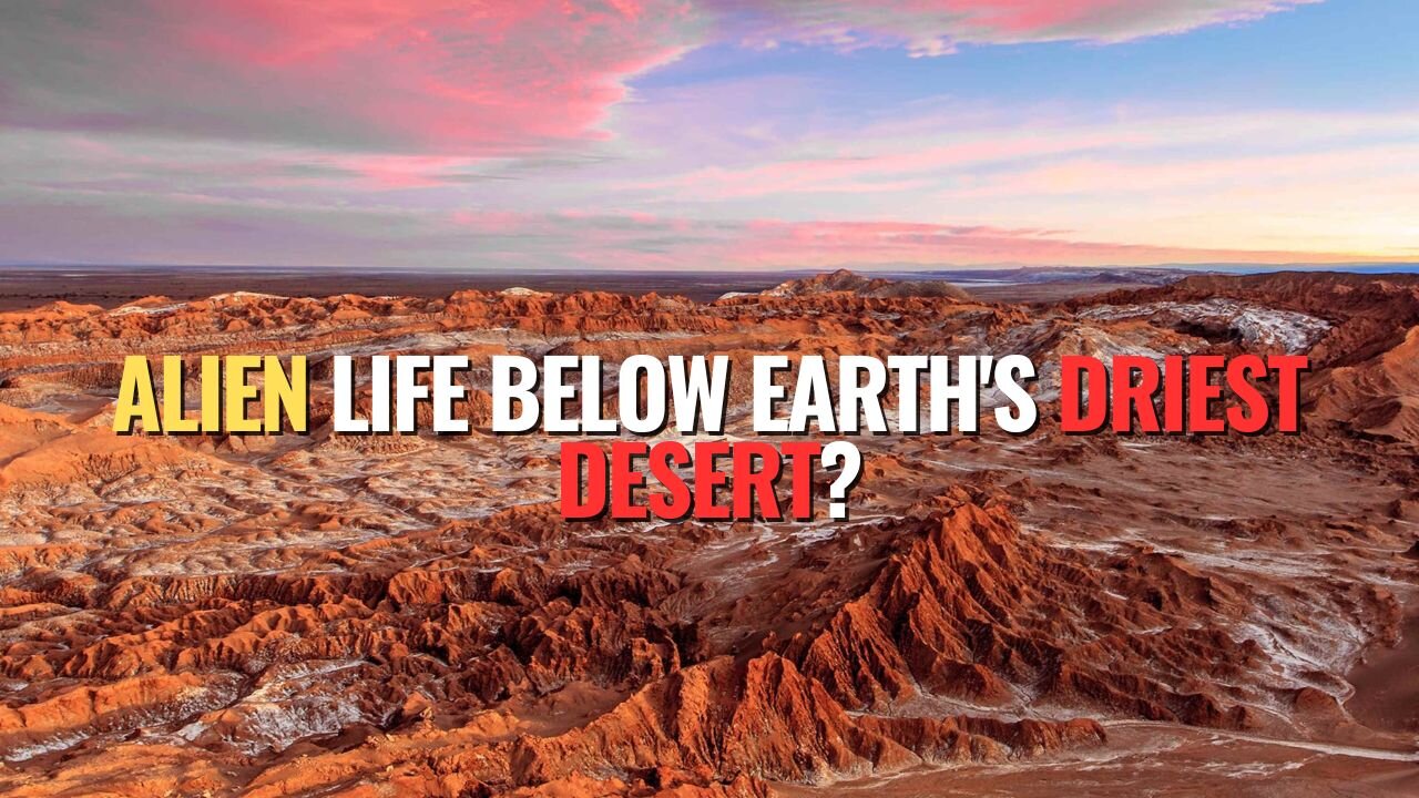 Alien Life Below Earth's Driest Desert?