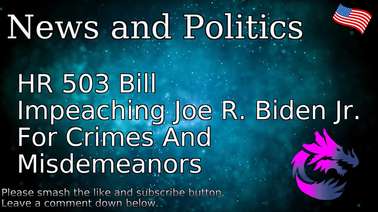 HR 503 Bill Impeaching Joe R. Biden Jr. For Crimes And Misdemeanors