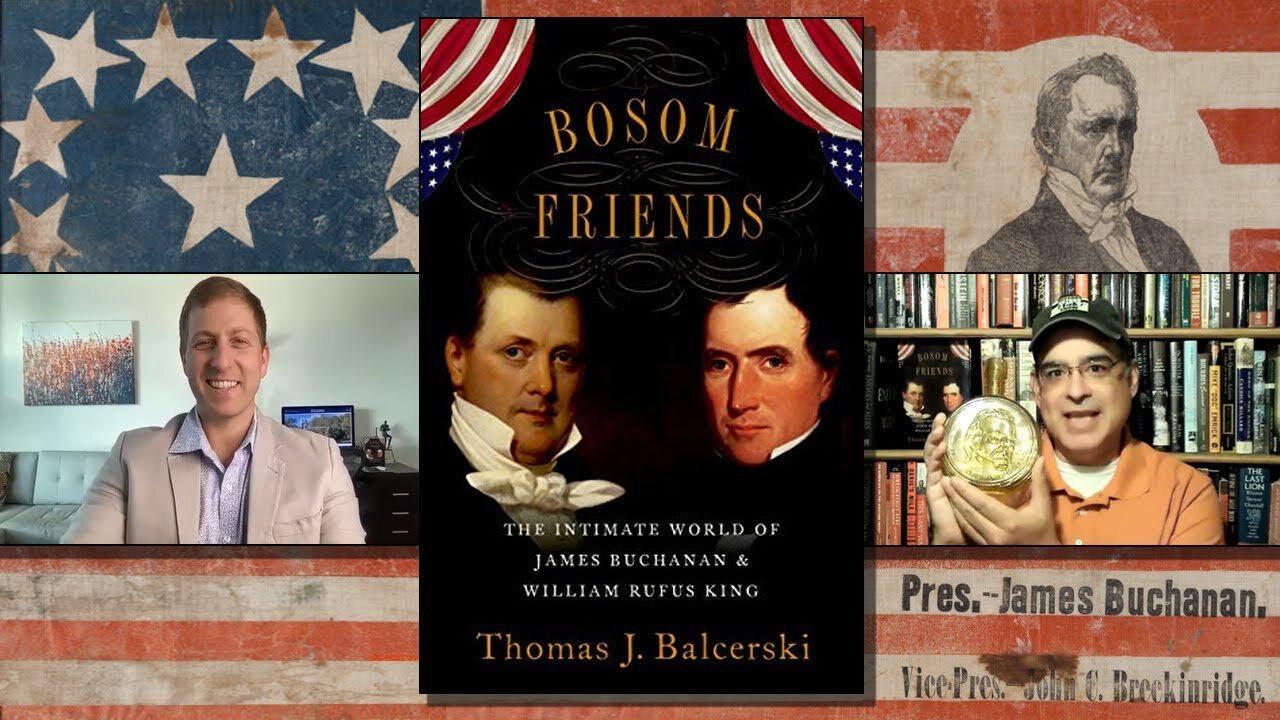 Tom Balcerski - Bosom Friends: The Intimate World of James Buchanan and William Rufus King.