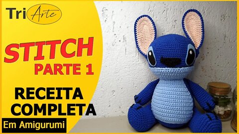 RECEITA AMIGURUMI | STITCH | PARTE 1 / 2