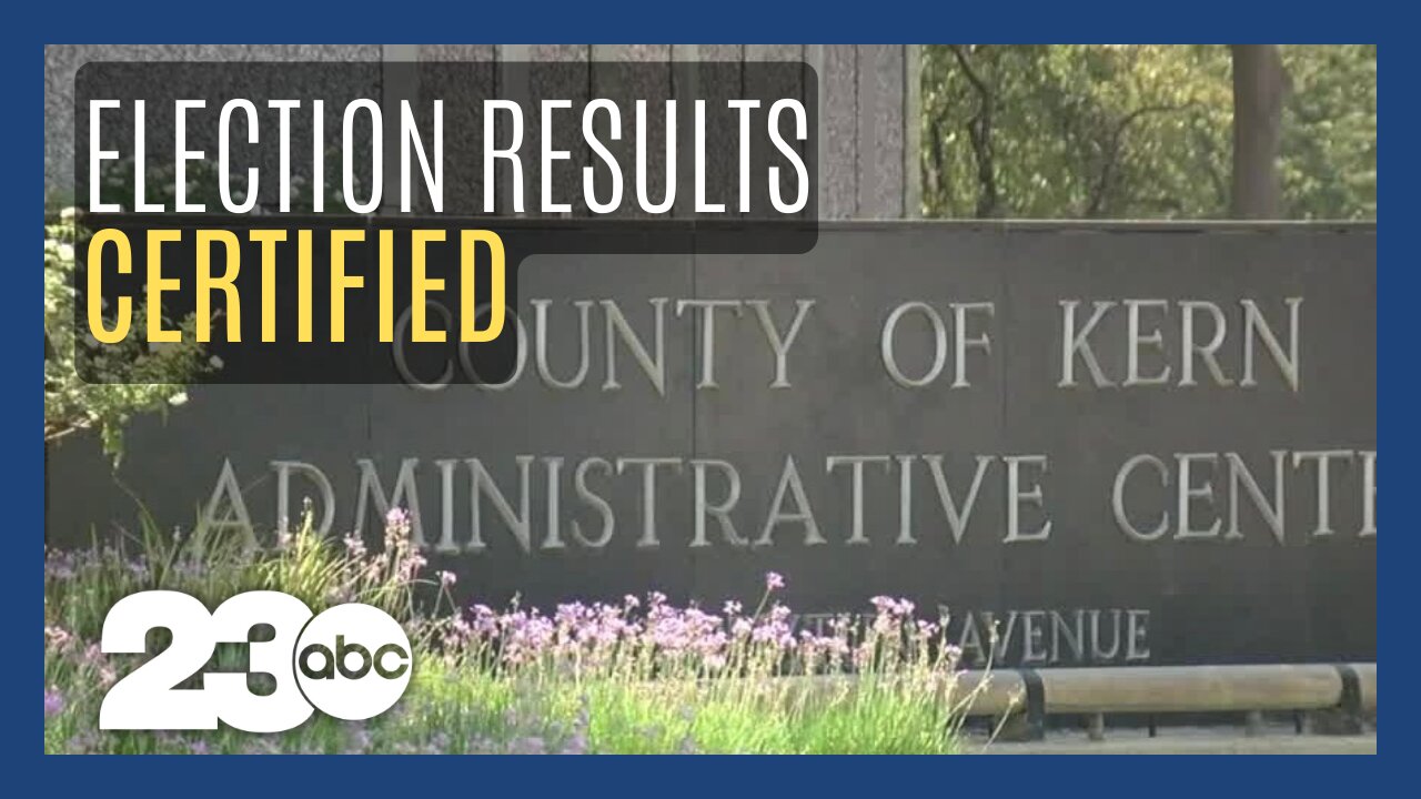 Kern County certifies election results ahead of state deadline