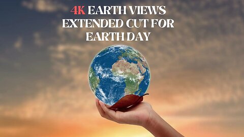 Captivating 4K Earth Views: Extended Cut in Celebration of Earth Day 🌍