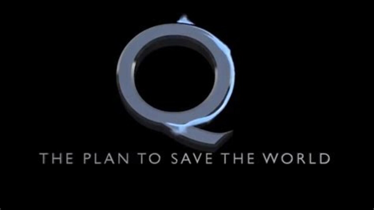 Q - The Plan To Save The World