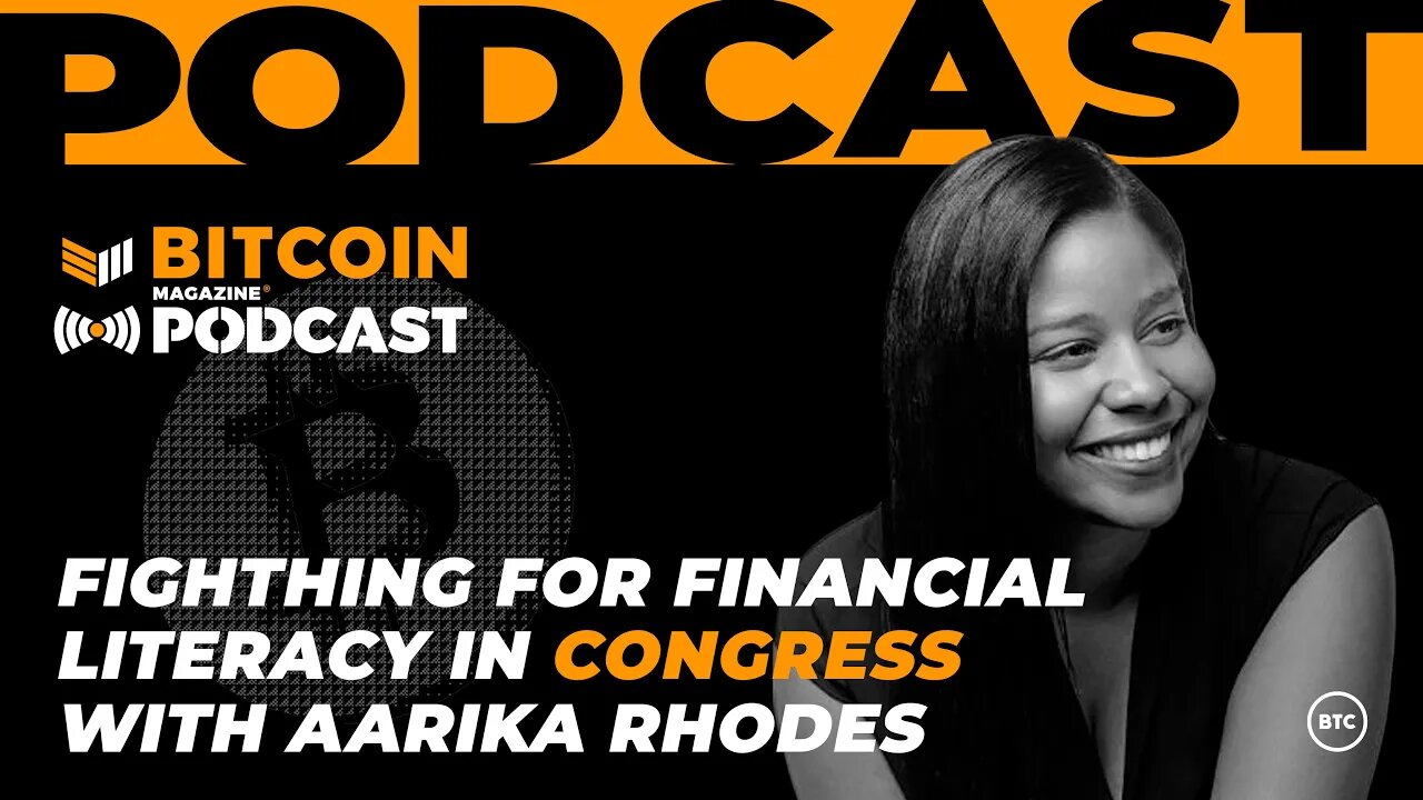 Fighting for Financial Literacy in Congress with Aarika Rhodes - Bitcoin Magazine Podcast