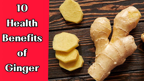 10 Amazing Health Benefits of Ginger