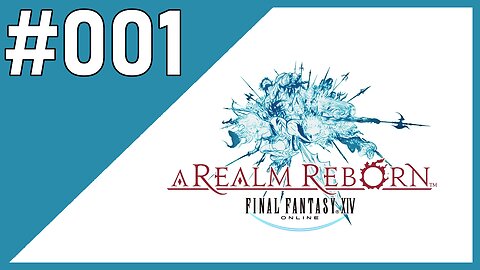 It begins here! | Final Fantasy XIV | Part #001