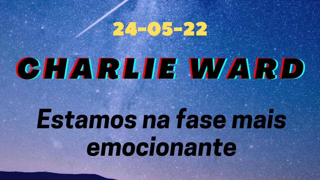 CHARLIE WARD Estamos na fase mais EMOCIONANTE