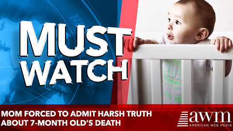 Mom Forced to Admit Harsh Truth About 7-month old’s Death