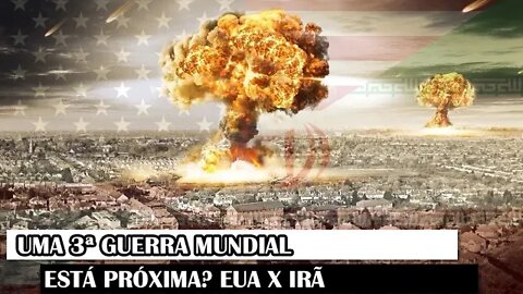 Uma 3ª Guerra Mundial Está Próxima? EUA X Irã