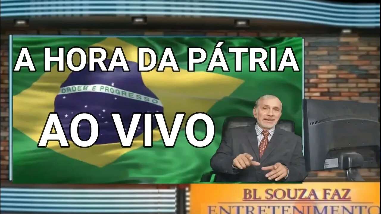 AO VIVO A HORA DA PATRIA-"VAMOS PRAS RUAS EM 7 DE SETEMBRO PELA ÚLTIMA VEZ" DISSE BOLSONARO.