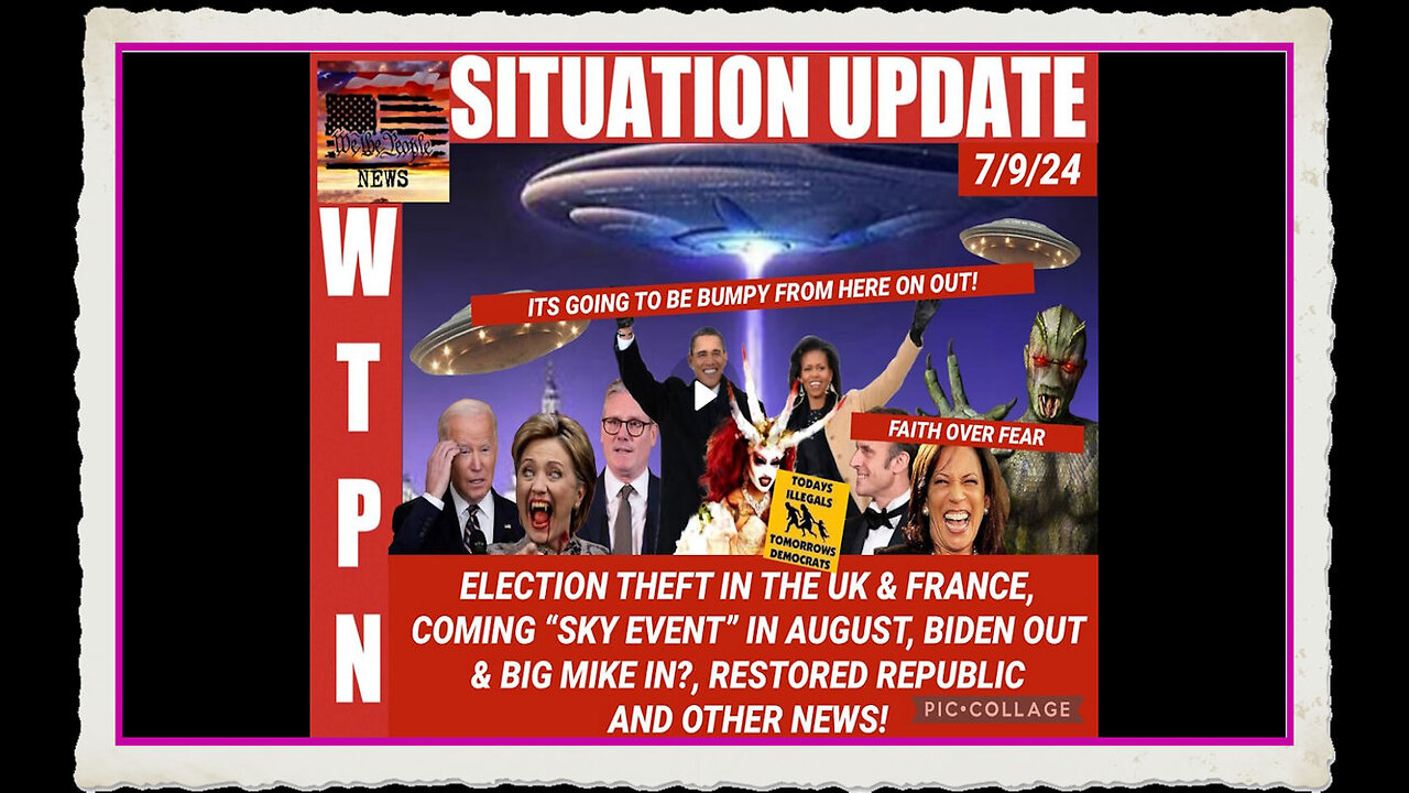 WTPN SITUATION UPDATE 7 9 24 “STOLEN ELECTIONS, BIKE MIKE’S RETURN THE BIG SKY EVENT”