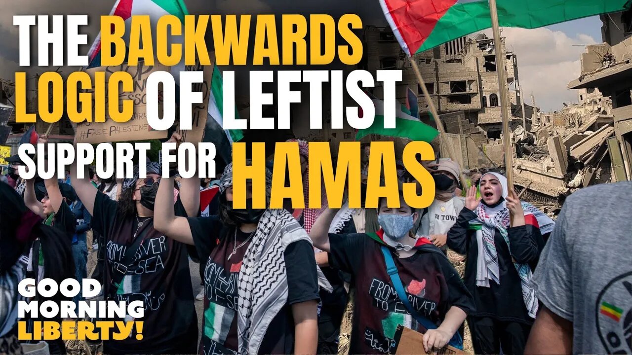 The Backwards Logic of Leftist Support for Hamas || EP 1096