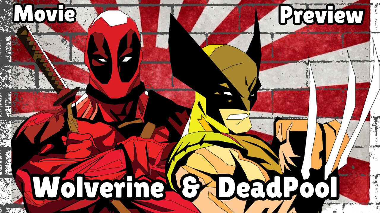 Wolverine & DeadPool | Movie Preview