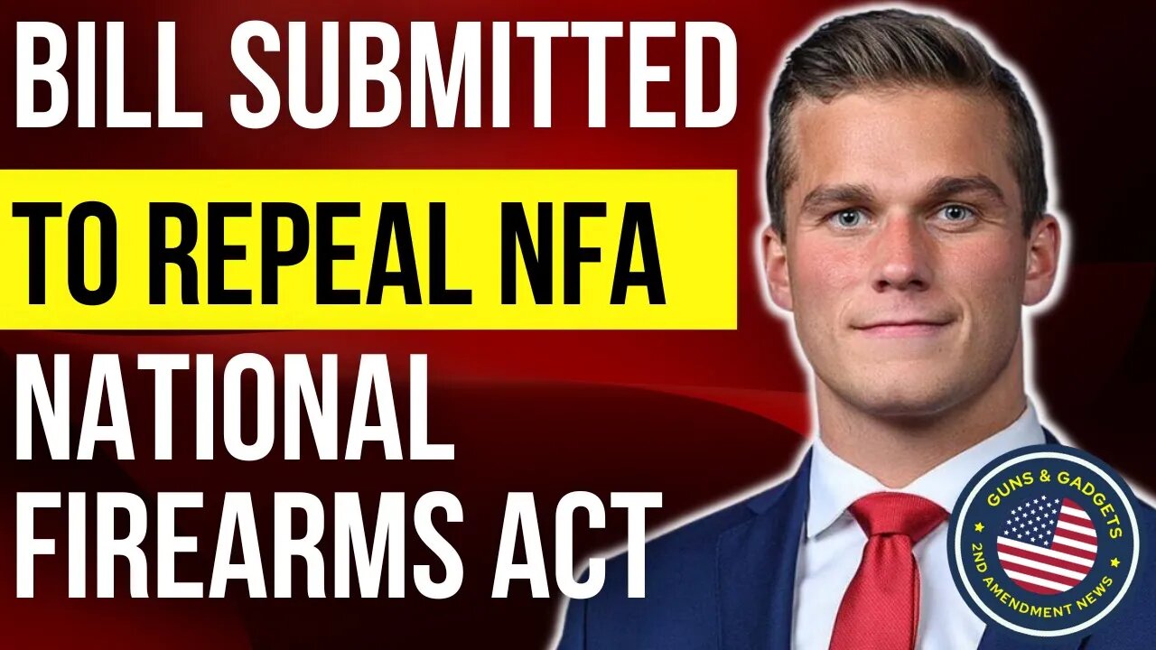 HUGE NEWS: Bill Submitted To REPEAL The NFA!