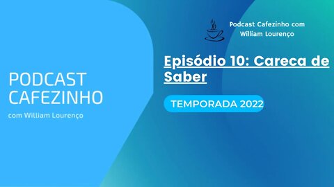 TEMPORADA 2022 DO PODCAST CAFEZINHO- EPISÓDIO 10 (SOMENTE ÁUDIO)