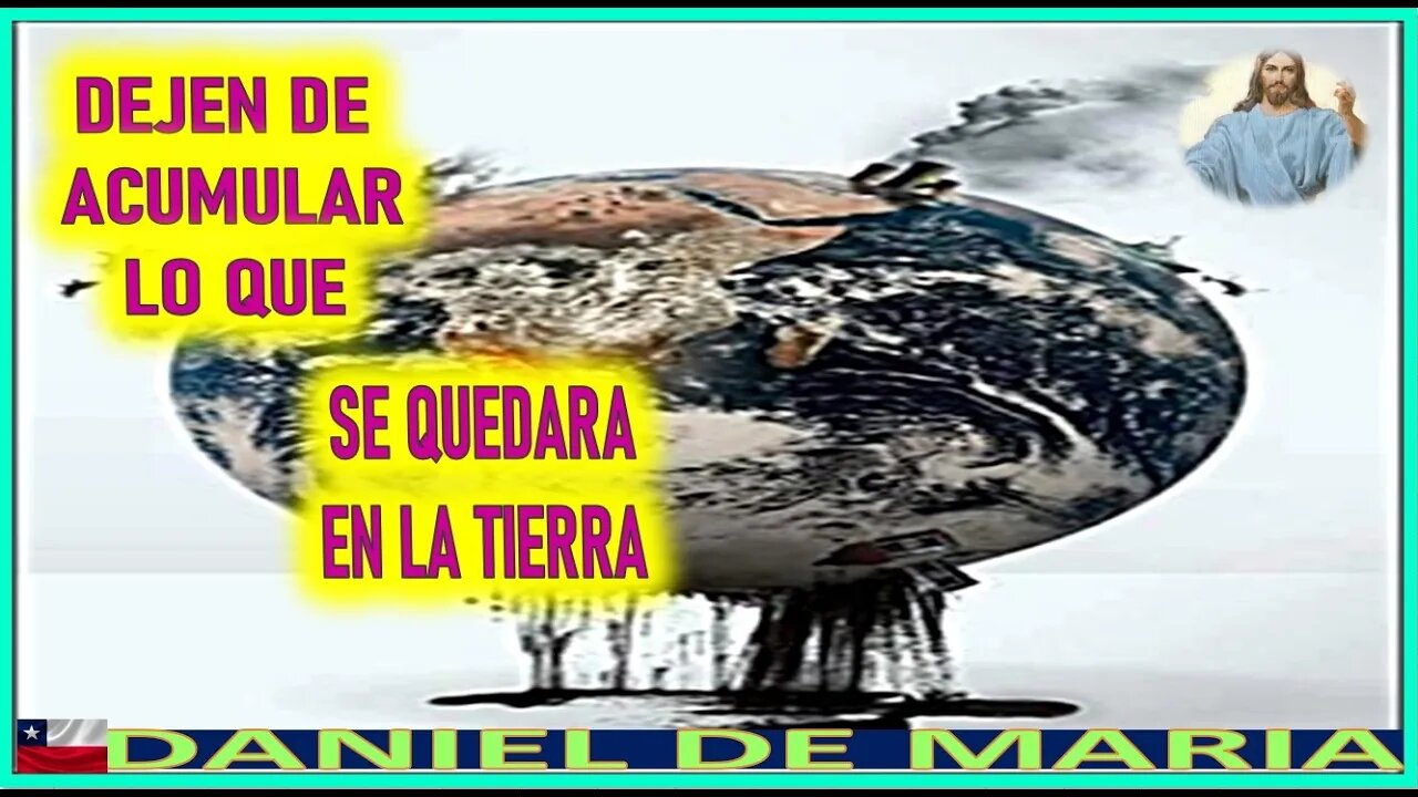 DEJEN DE ACUMULAR LO QUE SE QUEDARA EN LA TIERRA - MENSAJE DE JESUCRISTO REY A DANIEL DE MARI 1JUL22