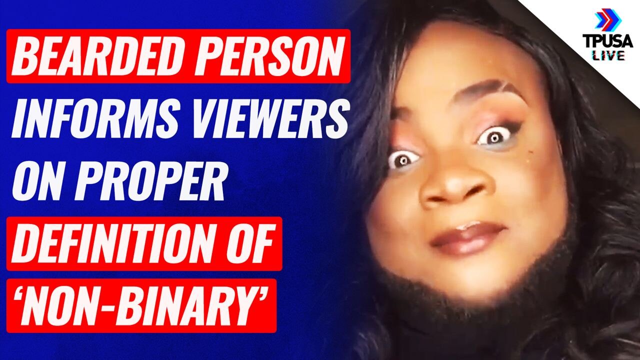 Bearded Person Informs Viewers On Proper Definition Of ‘Non-Binary’