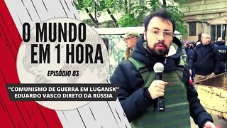 "Comunismo de guerra em Lugansk" - Eduardo Vasco direto da Rússia | O Mundo em 1 Hora #83 (Podcast)