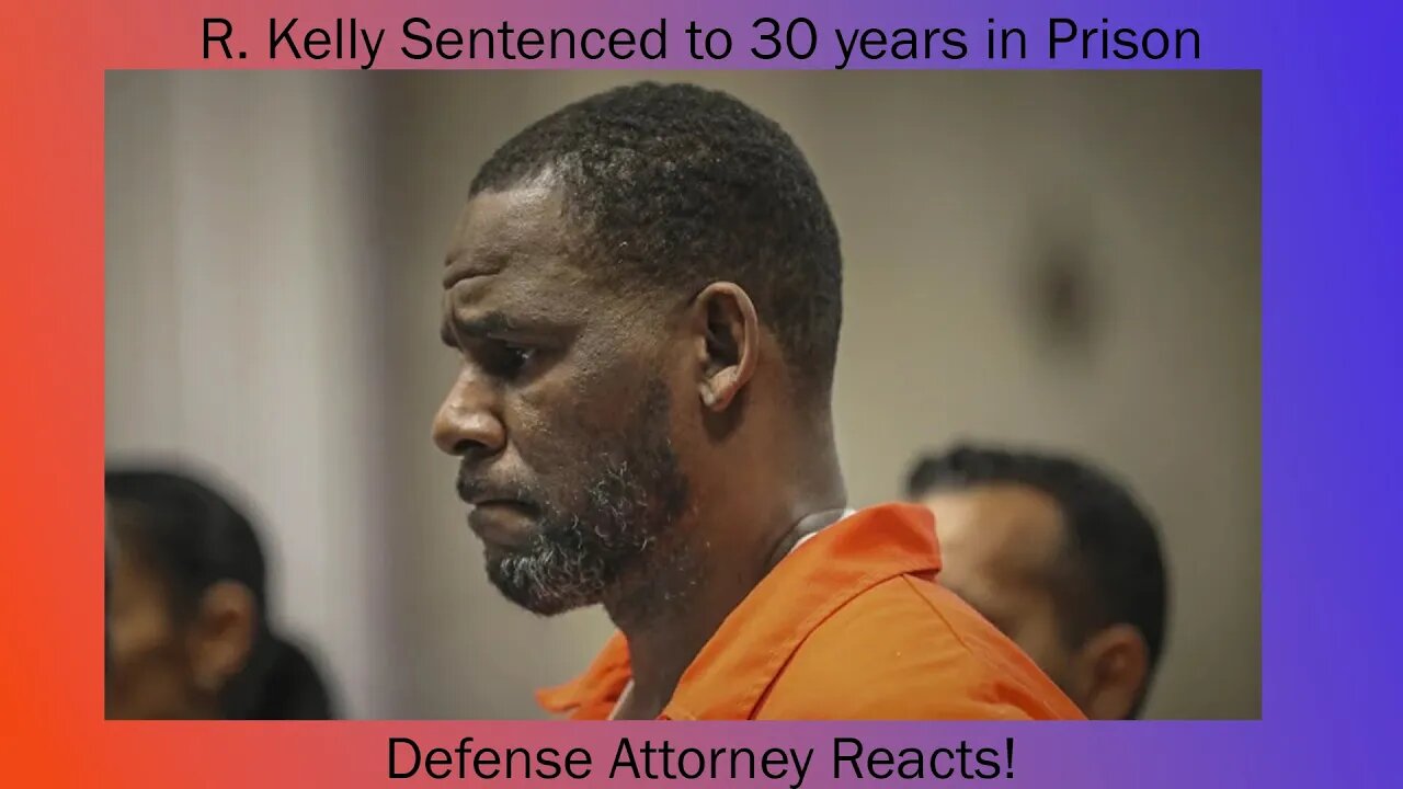 LIVE REACT - R. Kelly Sentenced to 30 Years (Defense Attorney Reacts)