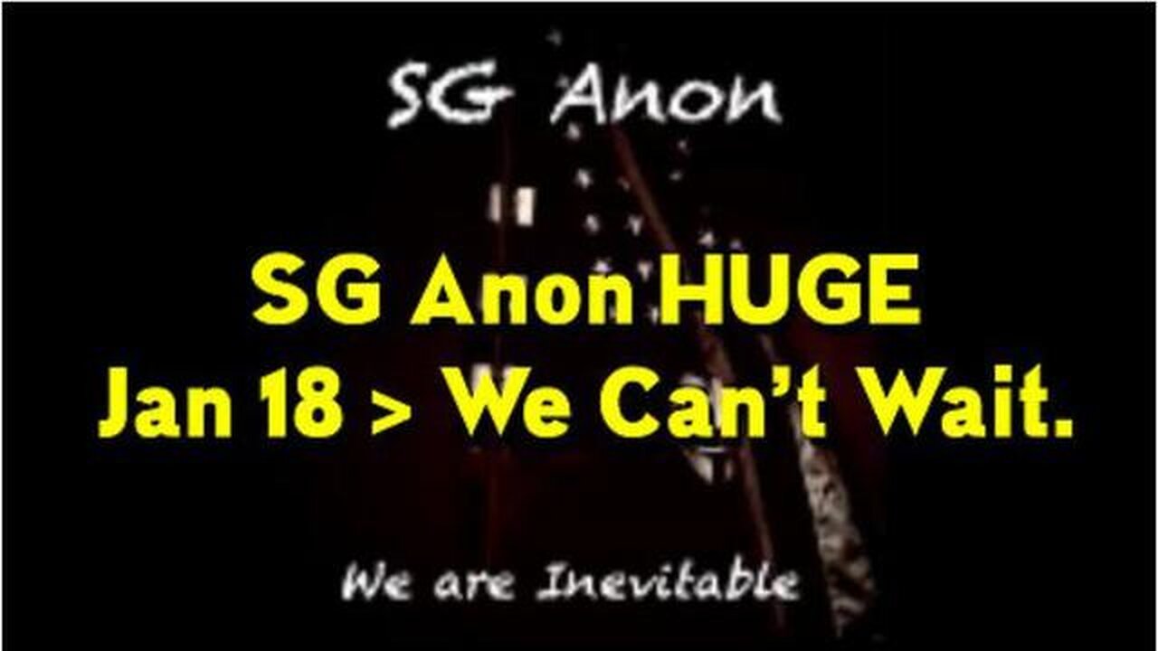 SGANON HUGE UPDATE 1/18/23 > WE CAN'T WAIT THIS IS GONNA BE A GOOD ONE! - TRUMP NEWS
