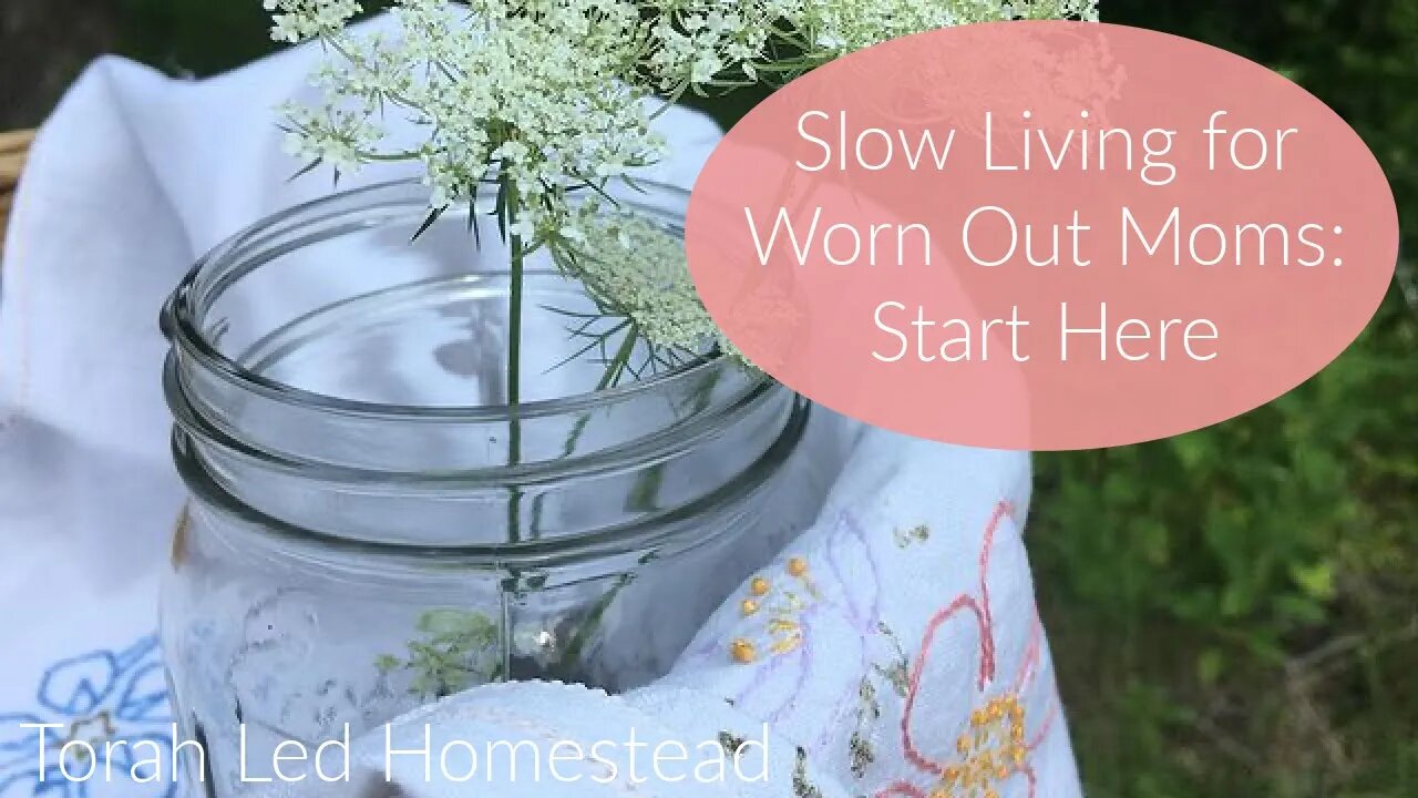 Slow Living for Worn Out Moms: Start Here