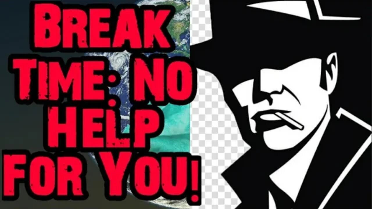 Break Time: No Help For You!