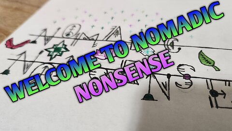 New Series - Nomadic Nonsense