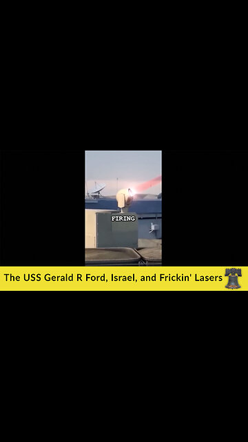 The USS Gerald R Ford, Israel, and Frickin' Lasers