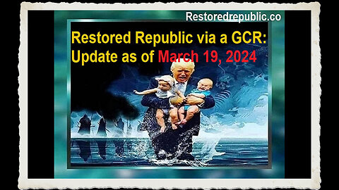 Restored Republic via a GCR Update as of March 19, 2024