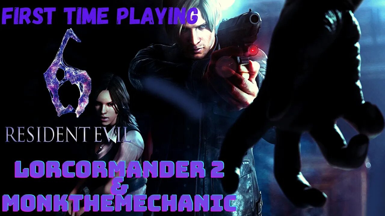 RESIDENT EVIL 6: FIRST PLAYTHROUGH