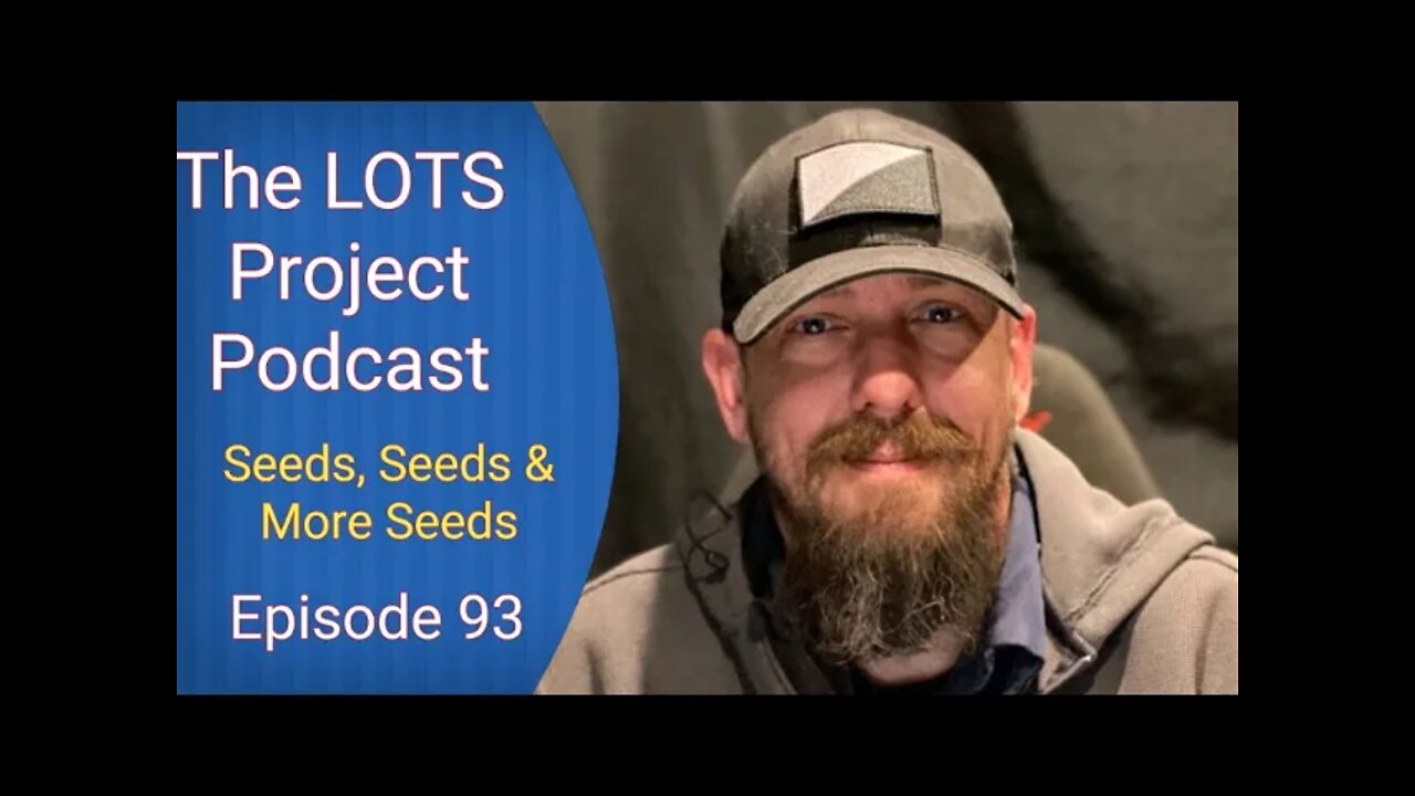 Seeds, Seeds, & More Seeds Episode 93 The LOTS Project Podcast