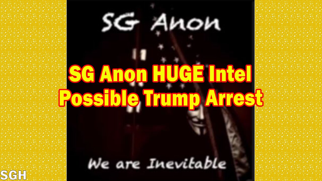 SG Anon Situation Update March 21: Possible Trump Arrest