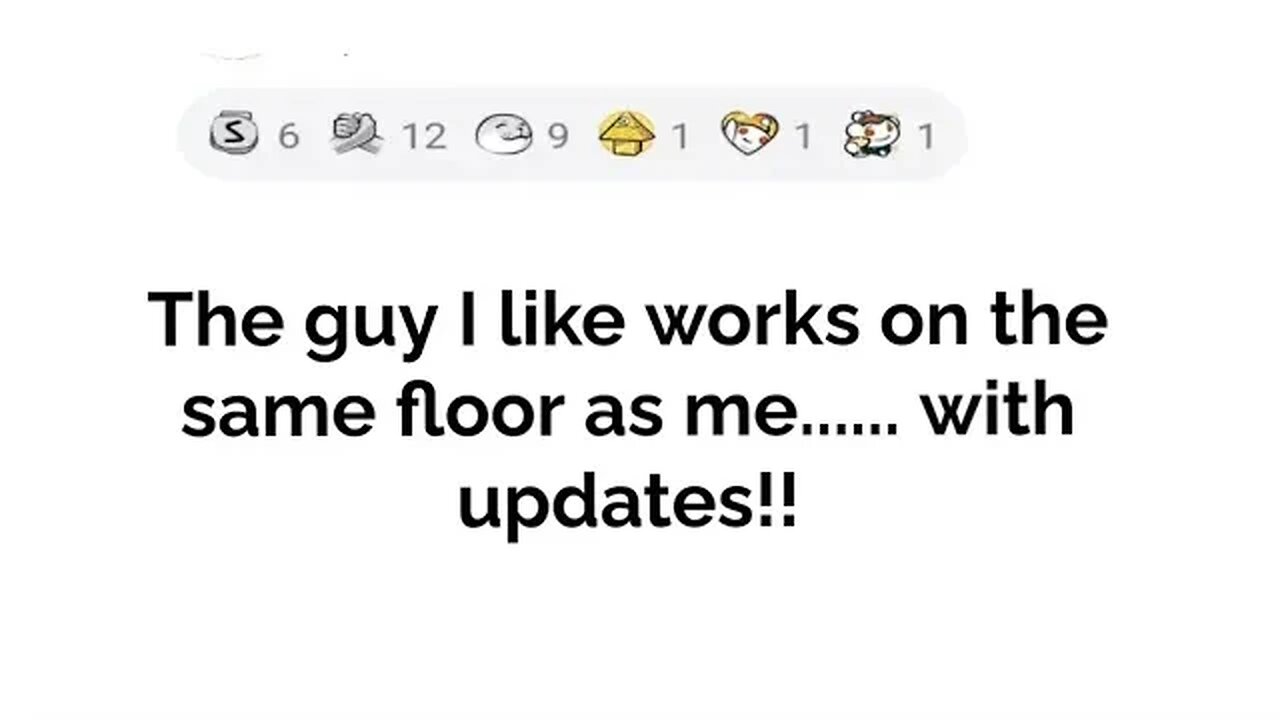 The guy I like works on the same floor..... with updates!!