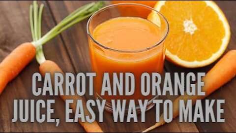 Carrot and orange juice, easy way to make make