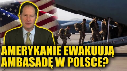 Amerykanie EWAKUUJĄ pracowników ambasady w Polsce! Sterkowski: Wiedzą coś więcej o wojnie?