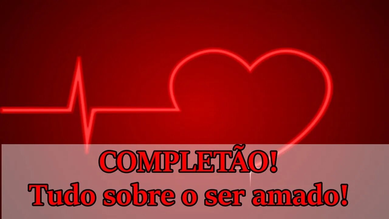 ❤️🧚🏼‍♀️COMPLETÃO !Tudo sobre o ser amado!❤️🧚🏼‍♀️