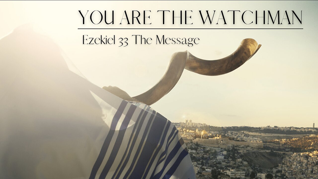 Scripture Video - Ezekiel 33 MSG