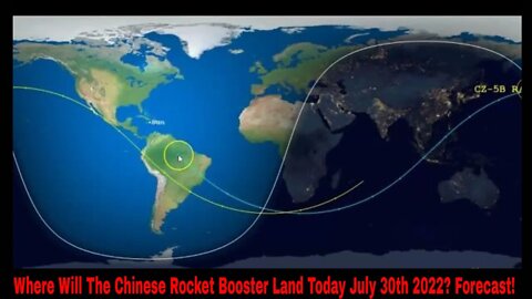 Where Will The Chinese Rocket Booster Land Today July 30th 2022? Forecast!