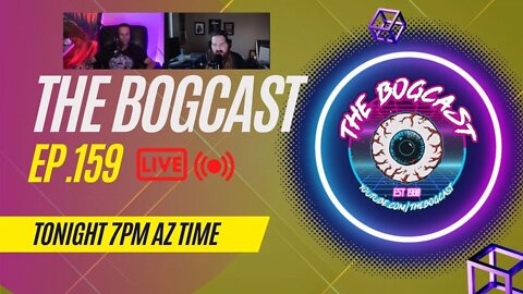 #Ep159: The Bogcast "LIVE" 7/14/22