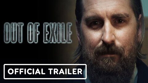 Out of Exile - Official Trailer