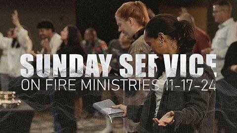 Sunday November 17th | LIVE Service | On Fire Ministries