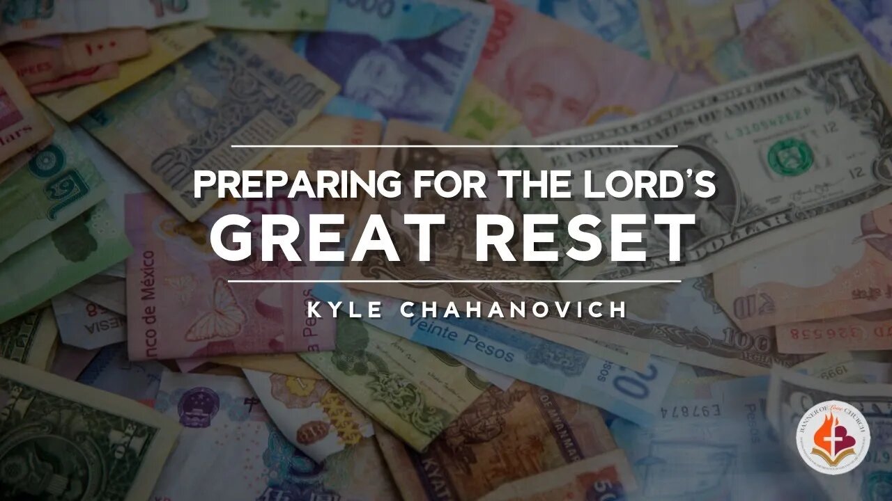 Preparing For The Lord's Great Reset - Kyle Chahanovich April 11th, 2021