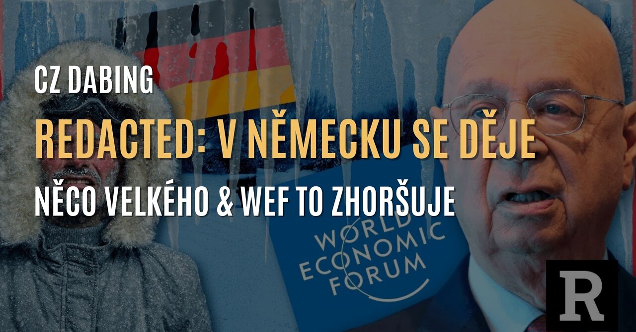 Redacted: V Německu se děje něco velkého & WEF to ještě zhoršuje (CZ DABING)