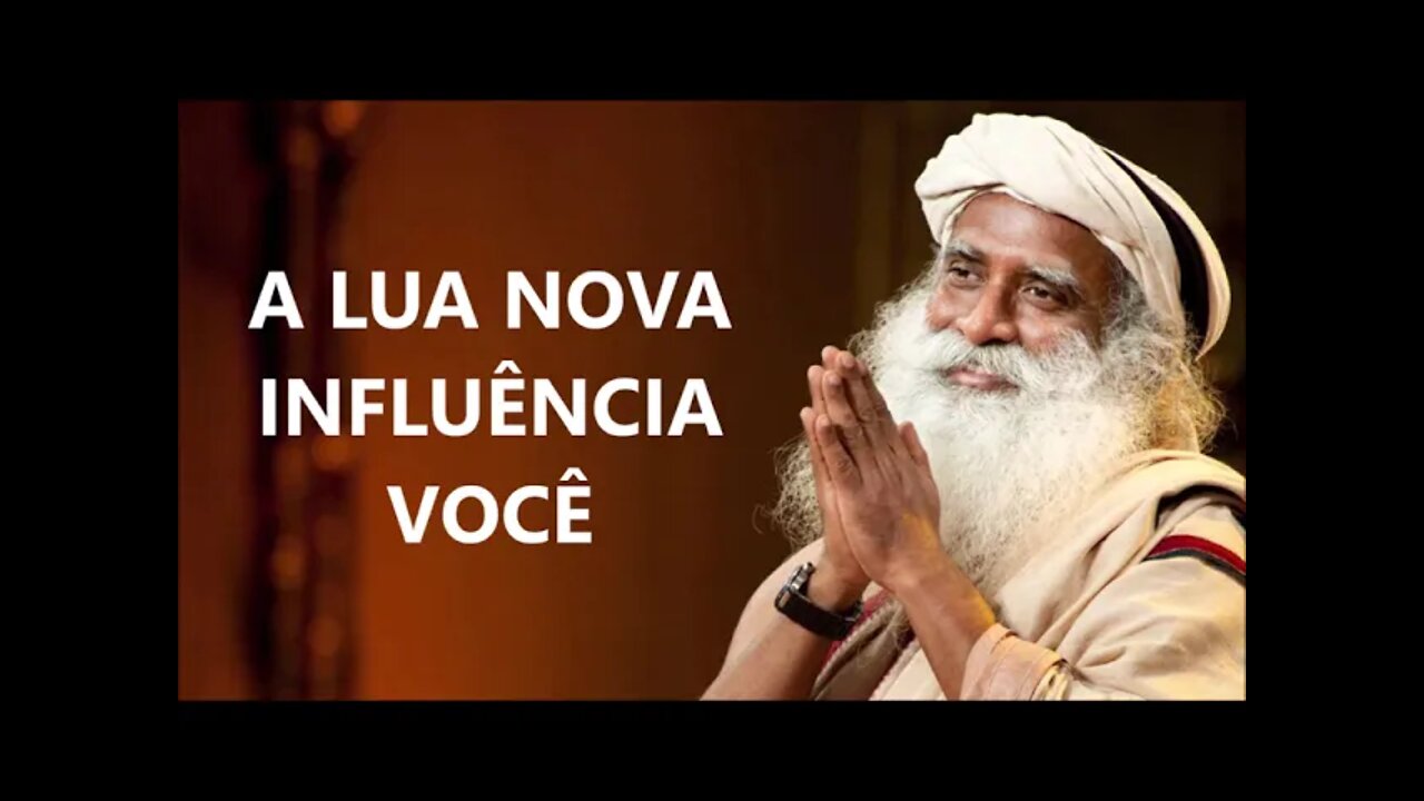 A LUA NOVA INFLUÊNCIA VOCÊ, SADHGURU, DUBLADO