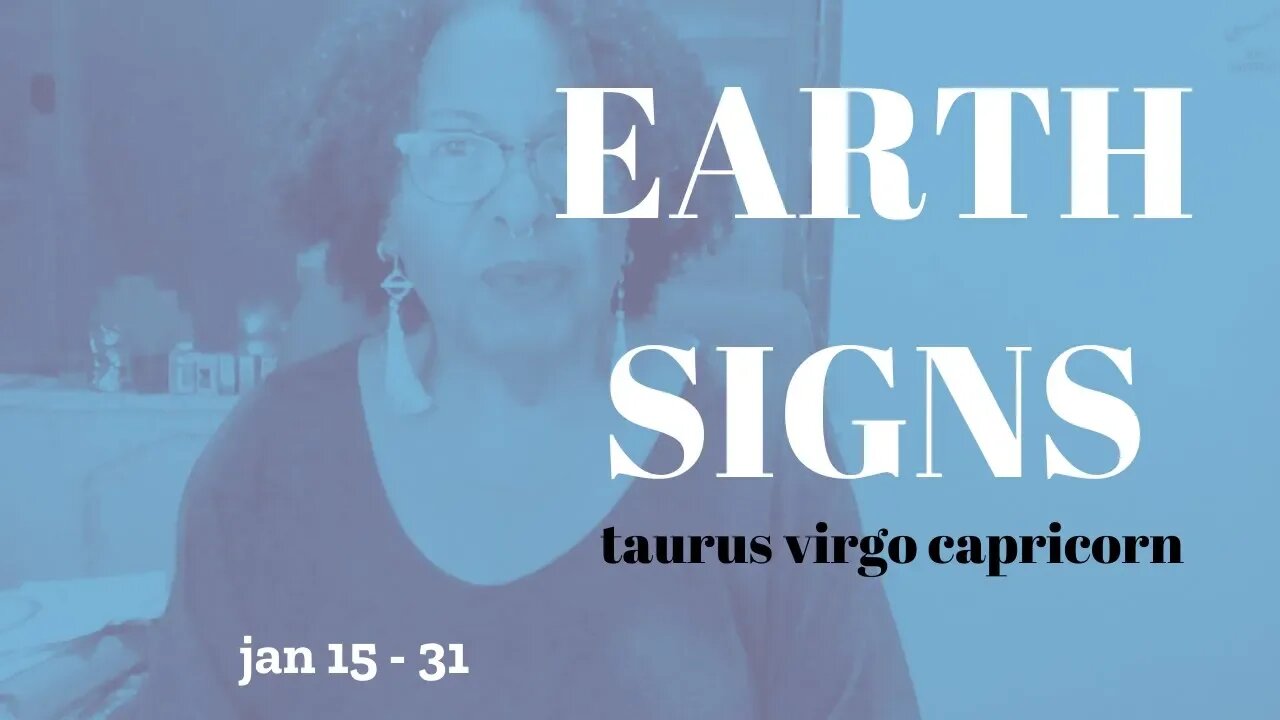 🌱 EARTH SIGNS: Taurus ♉ Virgo ♍ Capricorn ♑ * Rethinking About and Rebalancing in Love