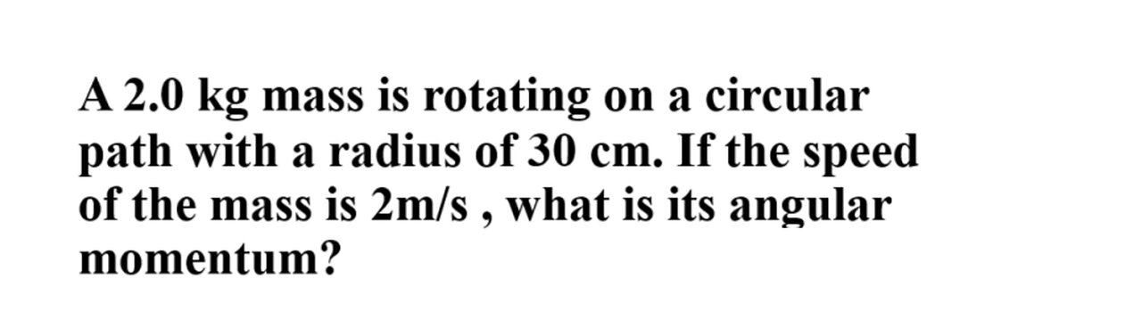 Physics Help: A 2.0 kg mass is rotating on a circular path with a radius of 30 cm