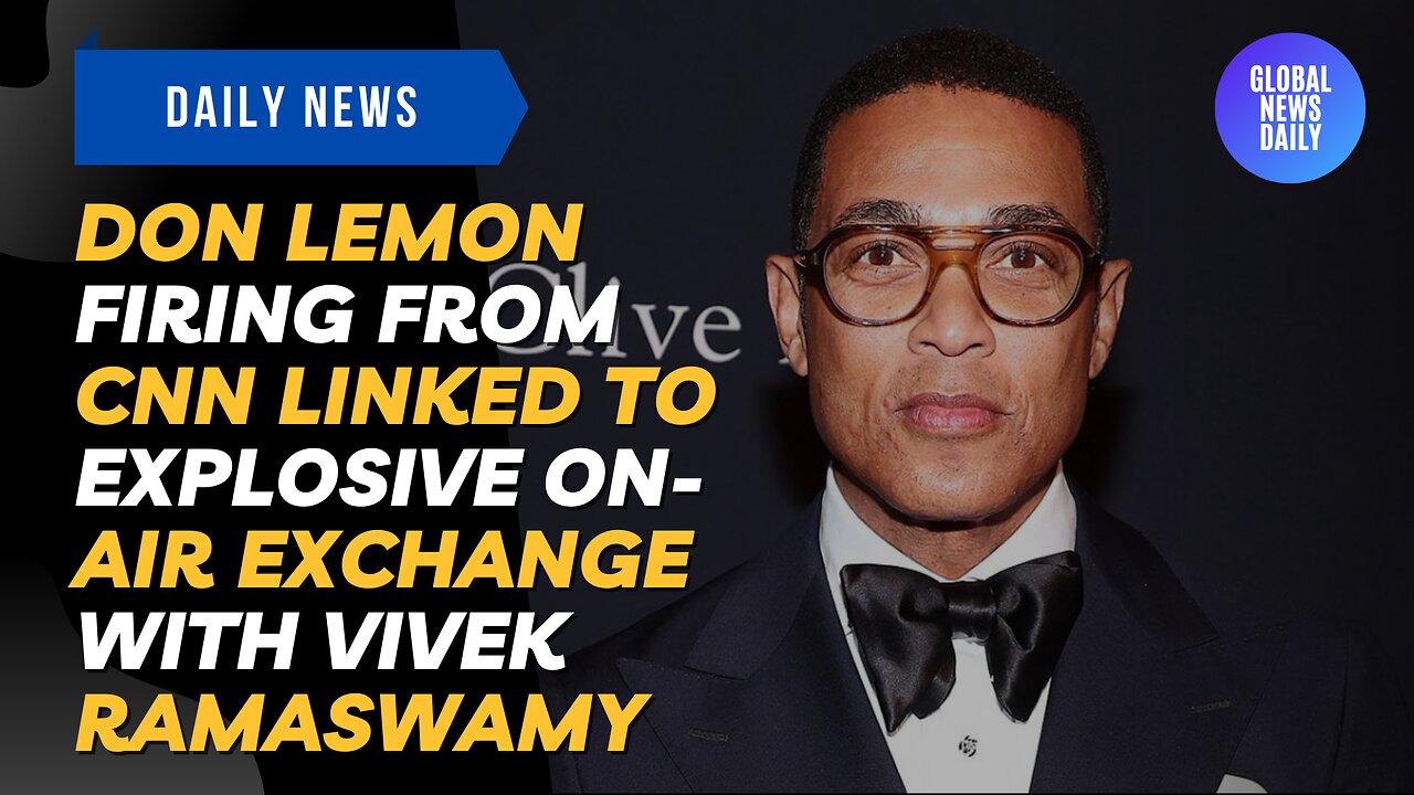 Don Lemon Firing From CNN Linked To Explosive On-Air Exchange With Vivek Ramaswamy