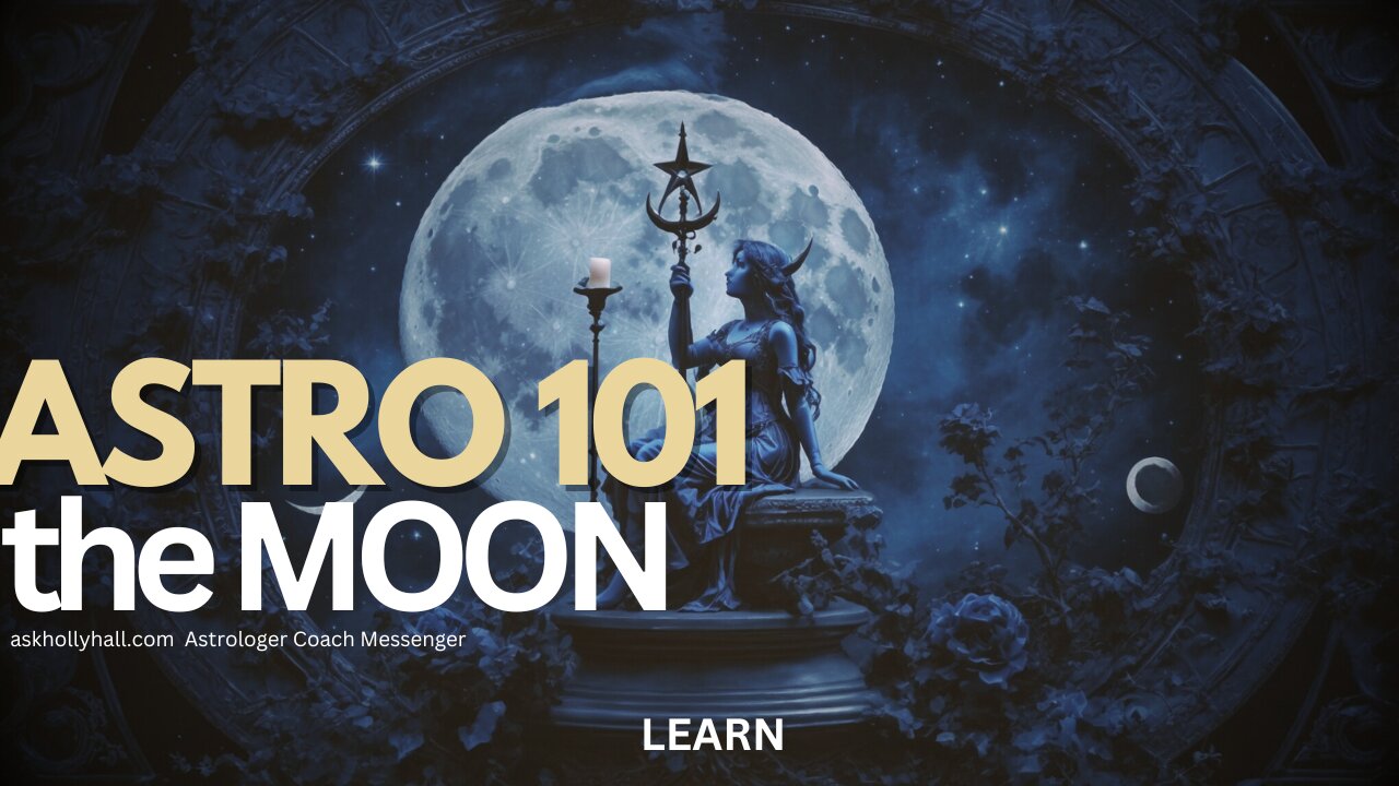 Astrology 101-THE MOON