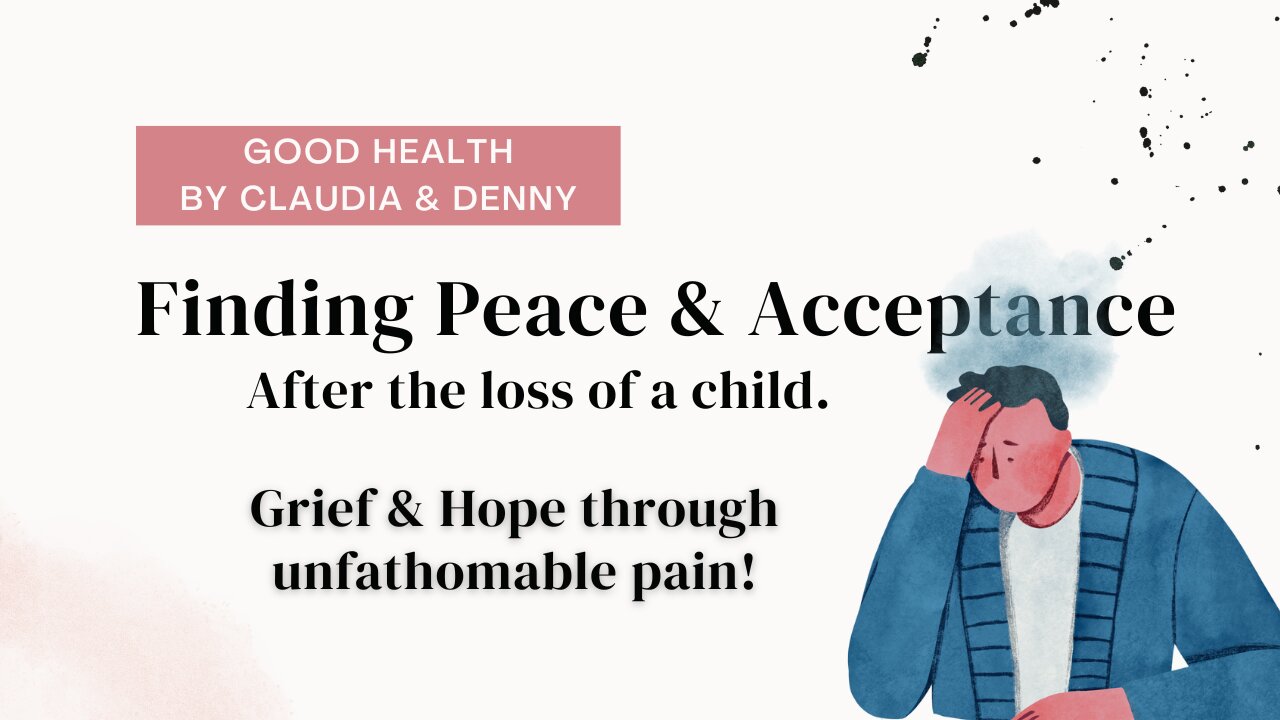 Finding Peace & Acceptance after the loss of a child.